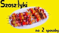 Szaszłyki na grilla, 2 sposoby - soczyste i pyszne!