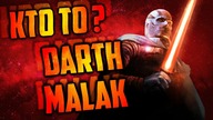 Kim Jest...  Darth Malak |Gwiezdne Wojny|