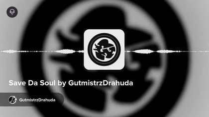 Save Da Soul by GutmistrzDrahuda