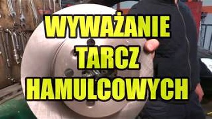 WYWAŻANIE TARCZ HAMULCOWYCH - JAK TO ZROBIĆ ? CZY JEST WAŻNE ?