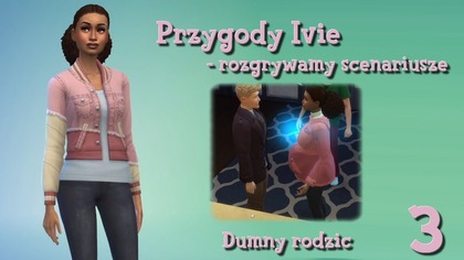  AL: Przygody Ivie - scenariusze  6: Dumny rodzic 3