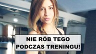 CZEGO NIE ROBIĆ PODCZAS TRENINGU | Dlaczego ćwiczenia nie dają efektów?
