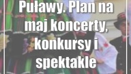 Puławy.  Plan na maj: koncerty, konkursy i spektakle