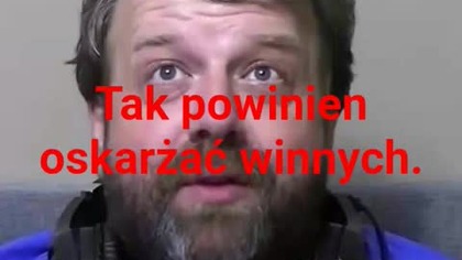 panie Krzysztofie Woźniak oskarżać winnych