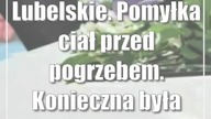 Lubelskie.  Pomyłka ciał przed pogrzebem.  Konieczna była ekshumacja