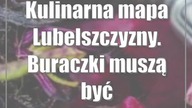 Kulinarna mapa Lubelszczyzny.  Buraczki muszą być