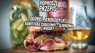 POPROSZĘ PRZEPIS! Ogórki Krokodylki i konfitura ze śliwek, cebuli i whisky Grants