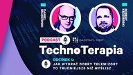 Jak wybrać dobry telewizor? To trudniejsze niż myślisz.  TechnoTerapia [odcinek 4]
