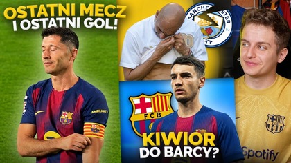 OSTATNI GOL Lewandowskiego dla FC Barcelony! Zapłakany Guardiola POŻEGNANY! Kiwior trafi do Barcy?