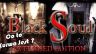 BlackSoul: Extended Edition  - Co to kurwa jest ? (#13) - Strach się bać