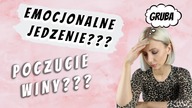 Jak sobie poradzić z poczuciem winy i emocjonalnym jedzeniem???// Czy w ogóle można?