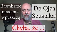 Wybieram się na spotkanie z O.  Szustakiem.  Czy jednak zostanę wpuszczony?