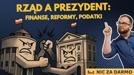 Nowy prezydent, stary rząd: finanse, reformy, podatki / Nic za darmo #243