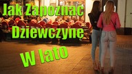 Jak Zapoznać Dziewczynę w Lato