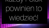coś co każdy Polak wiedzieć powinien