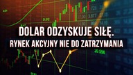 Dolar odbudowuje swoją siłę.  Rynek akcyjny w gazie!