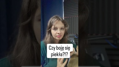 Czy boicie się piekła?