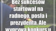 Bez sukcesów startował na radnego, posła i prezydenta.  Ale wygrywa konkurs u marszałka