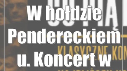 W hołdzie Pendereckiemu.  Koncert w Filharmonii