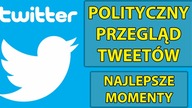 Polityczny Przegląd Tweetów - Najlepsze momenty