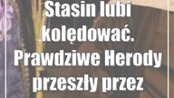 Stasin lubi kolędować.  Prawdziwe Herody przeszły przez wioskę