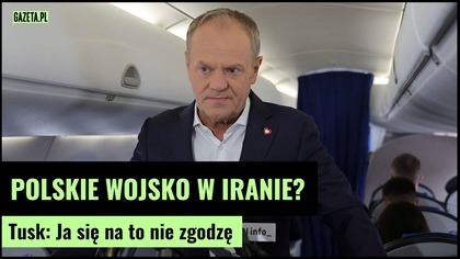 Wyślą polskich żołnierzy do Iranu? Tusk: Dochodzą mnie głosy...