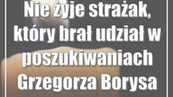 Nie żyje strażak, który brał udział w poszukiwaniach Grzegorza Borysa