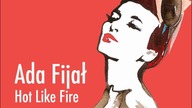 Ada Fijał - Hot Like Fire
