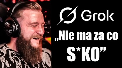 GROK ZWYZYWAŁ MNIE PO CZESKU xDDDDD