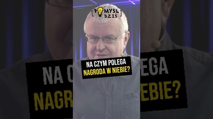  Na czym polega nagroda w niebie? #PomyślDziś odc.  2297