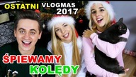 ŚPIEWAMY POLSKIE KOLĘDY  OSTATNI VLOGMAS 2017