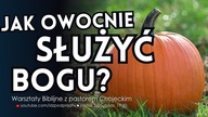 Jak owocnie służyć Bogu? WARSZTATY BIBLIJNE, pastor Paweł Chojecki, 2019.05.03