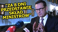 Morawiecki: ZA 8 DNI PRZEDSTAWIĘ SKŁAD RADY MINISTRÓW!