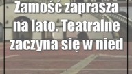 Zamość zaprasza na lato.  Teatralne zaczyna się w niedzielę