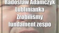 Radosław Adamczyk (Lublinianka): Zrobiliśmy fundament zespołu i szkoda byłoby to zmarnować