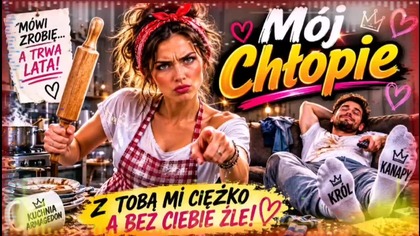 Mój ChłopieII To jest moja łajza taka