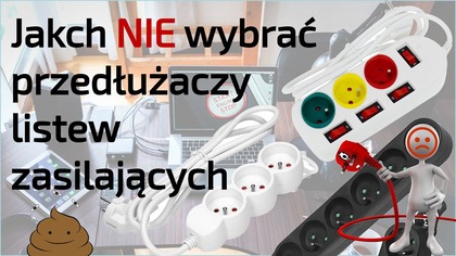 Jakich Listew zasilających i przedłużaczy - Nie wybierać!