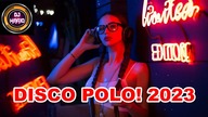 2023 NOWOŚCI !!! NAJLEPSZE DISCO POLO 2023!!! TYLKO MEGA HITY!!!