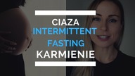 INTERMITTENT FASTING PODCZAS CIAZY I KARMIENIA PIERSIA