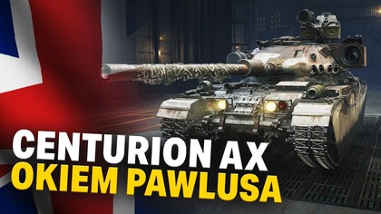 Centurion Action X okiem Pawlusa - WORLD OF TANKS