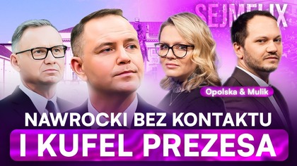 NAWROCKI ZERWAŁ WIĘZI.  DUDA NIE ODPUSZCZA.  PREZYDENCKIE WYSKOKI | SEJMFLIX