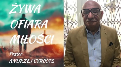 Żywa ofiara miłości (09. 03. 2025) Pastor Andrzej Cyrikas #chwe #andrzejcyrikas
