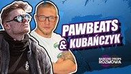 PAWBEATS x KUBAŃCZYK - JEDYNY TAKI WYWIAD!