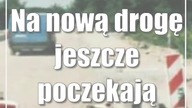 Na nową drogę jeszcze poczekają