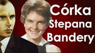 Córka Bandery - Natalia Kucan-Bandera (Dzieci zbrodniarzy cz.  9)