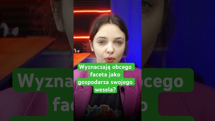 Kto wyznaczył obcego faceta zeby decydował o Twoim weselu