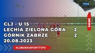 #CLJ Lechia Zielona Góra - U15 - Górnik Zabrze U15 - 2:2 - 20. 08. 2023r.