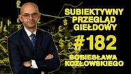 Subiektywny Przegląd Giełdowy Sobiesława Kozłowskiego #182