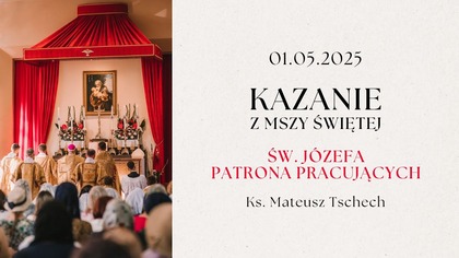 Kazanie 01. 05. 2025 | Ksiądz Mateusz Tschech