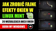Jak zrobić fajne efekty okien w Linux Mint | Wizualizacje akcji okien Linux - Burn my Windows